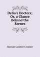 Delia's Doctors; Or, a Glance Behind the Scenes, Hannah Gardner Creamer 