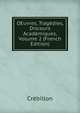 OEuvres, Tragedies, Discours Academiques, Volume 2 (French Edition), Crebillon 