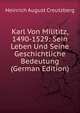 Karl Von Milititz, 1490-1529: Sein Leben Und Seine Geschichtliche Bedeutung (German Edition), Heinrich August Creutzberg 