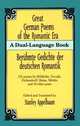 Great German Poems of the Romantic Era: A Dual-Language Book, Goethe Johann von Wolfgang, Friedrich von Schiller, Tieck Ludwig, Clemens Brentano, von Chamisso Adelbert, Heinrich Heine, Theodor Storm 