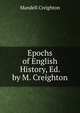 Epochs of English History, Ed. by M. Creighton, Mandell Creighton 