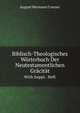Biblisch-Theologisches Worterbuch Der Neutestamentlichen Gracitat. With Suppl.- Heft (German Edition), August Hermann Cremer 