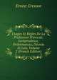 Usages Et R?gles De La Profession D'avocat: Jurisprudence, Ordonnances, D?crets Et Lois, Volume 2 (French Edition), Ernest Cresson 
