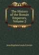 The History of the Roman Emperors, Volume 2, Jean Baptiste Louis Crevier 