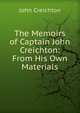 The Memoirs of Captain John Creichton: From His Own Materials, John Creichton 