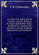 An inductive and practical treatise on book-keeping by single and double entry: designed for commercial institutes, private students, and practical accountants ., S W Crittenden 