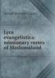 Lyra evangelistica: missionary verses of Mashonaland, Arthur Shearly Cripps 
