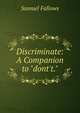 Discriminate: A Companion to "dont't.", Samuel Fallows 