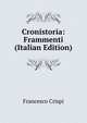 Cronistoria: Frammenti (Italian Edition), Francesco Crispi 