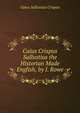 Caius Crispus Sallustius the Historian Made English, by J. Rowe, Gaius Sallustius Crispus 
