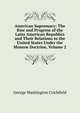 American Supremacy: The Rise and Progress of the Latin American Republics and Their Relations to the United States Under the Monroe Doctrine, Volume 2, George Washington Crichfield 