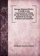 Sewage Disposal Works: A Guide to the Construction of Works for the Prevention of the Pollution by Sewage of Rivers and Estuaries, William Santo Crimp 