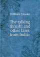 The talking thrush; and other tales from India;, William Crooke 