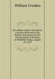 On radiant matter microform: a lecture delivered to the British Association for the Advancement of Science, at Sheffield, Friday, August 22, 1879, Crookes William 