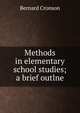 Methods in elementary school studies; a brief outlne, Bernard Cronson 