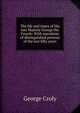 The life and times of His late Majesty George the Fourth: With anecdotes of distinguished persons of the last fifty years, George Croly 