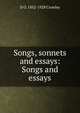 Songs, sonnets and essays: Songs and essays, D O. 1852-1928 Crowley 