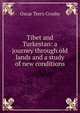 Tibet and Turkestan: a journey through old lands and a study of new conditions, Oscar Terry Crosby 