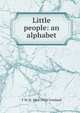 Little people: an alphabet, T W. H. 1865-1924 Crosland 