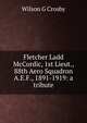 Fletcher Ladd McCordic, 1st Lieut., 88th Aero Squadron A.E.F., 1891-1919: a tribute, Wilson G Crosby 