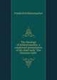 The theology of Schleiermacher: a condensed presentation of his chief work "The Christian faith", Friedrich Schleiermacher 