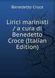 Lirici marinisti / a cura di Benedetto Croce (Italian Edition), Benedetto Croce 