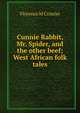 Cunnie Rabbit, Mr. Spider, and the other beef; West African folk tales, Florence M Cronise 