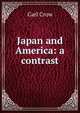 Japan and America: a contrast, Carl Crow 