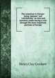 The American in Europe: being "guesses" and "calculations" on men and manners; made during a tour through the most important portions of Europe, Henry Clay Crockett 