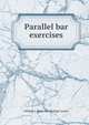 Parallel bar exercises, William J. [from old catalog] Cromie 