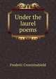 Under the laurel poems, Frederic Crowninshield 