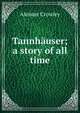 Tannhauser; a story of all time, Aleister Crowley 