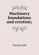 Machinery foundations and erection;, Terrell Croft 