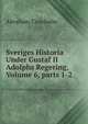 Sveriges Historia Under Gustaf II Adolphs Regering, Volume 6, parts 1-2, Abraham Cronholm 