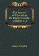 The Journal of Education for Upper Canada, Volumes 3-4, Adam Crooks 