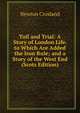 Toil and Trial: A Story of London Life. to Which Are Added the Iron Rule; and a Story of the West End (Scots Edition), Newton Crosland 