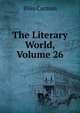 The Literary World, Volume 26, Bliss Carman 