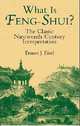 What Is Feng-Shui?: The Classic Nineteenth-Century Interpretation, Eitel Ernest J. 