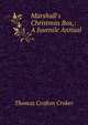 Marshall's Christmas Box,: A Juvenile Annual, Thomas Crofton Croker 