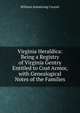 Virginia Heraldica: Being a Registry of Virginia Gentry Entitled to Coat Armor, with Genealogical Notes of the Families, William Armstrong Crozier 