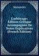 L'arbitrage: ?dition Critique Accompagn?e De Notes Explicatives (French Edition), Menander 
