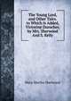 The Young Lord, and Other Tales. to Which Is Added, Victorine Durocher, by Mrs. Sherwood And S. Kelly., Mary Martha Sherwood 