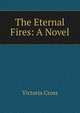 The Eternal Fires: A Novel, Victoria Cross 