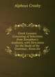 Greek Lessons: Consisting of Selections from Xenophon's Anabasis, with Directions for the Study of the Grammar, Notes Etc., Alpheus Crosby 