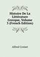 Histoire De La Litterature Grecque, Volume 3 (French Edition), Alfred Croiset 