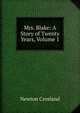 Mrs. Blake: A Story of Twenty Years, Volume 1, Newton Crosland 