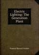 Electric Lighting: The Generation Plant, Francis Bacon Crocker 