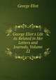 George Eliot's Life As Related in Her Letters and Journals, Volume 22, George Eliot 