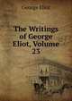 The Writings of George Eliot, Volume 23, George Eliot 