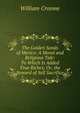 The Golden Sands of Mexico: A Moral and Religious Tale: To Which Is Added True Riches; Or, the Reward of Self Sacrifice, William Croome 